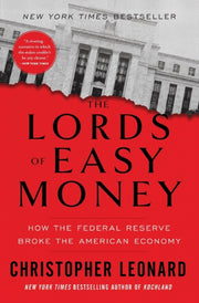 Lords Of Easy Money By Leonard, Christopher