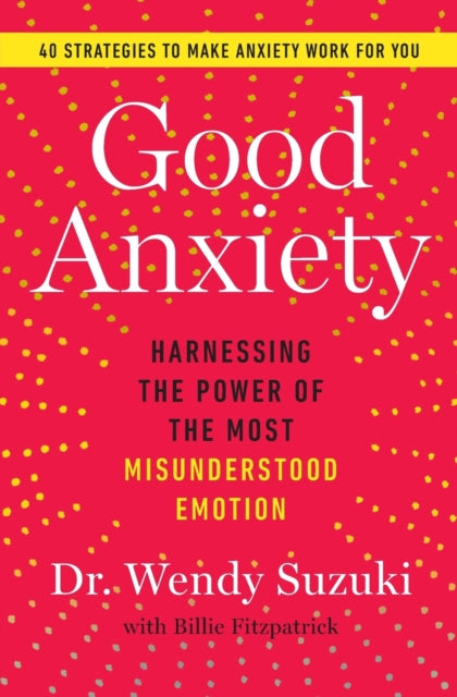 Good Anxiety By Suzuki, Dr. Wendy
