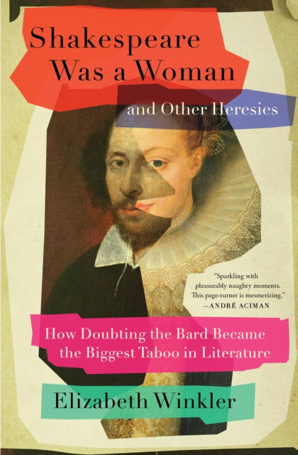 Shakespeare Was A Woman & Other Heresies By Winkler, Elizabeth