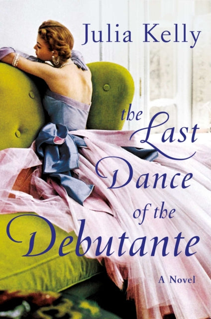 Last Dance Of The Debutante By Julia Kelly
