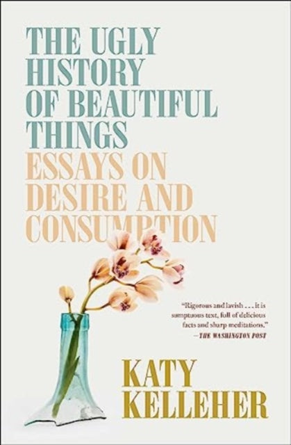 Ugly History Of Beautiful Things