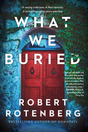 What We Buried By Rotenberg, Robert