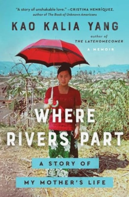 Where Rivers Part By Yang, Kao Kalia