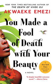 You Made A Fool Of Death With Your Beaut By Emezi, Akwaeke