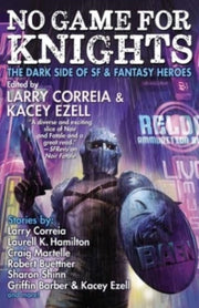 No Game For Knights By Correia, Larry
