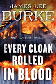 Every Cloak Rolled In Blood By Burke, James Lee