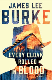 Every Cloak Rolled In Blood By Burke, James Lee