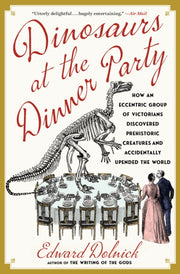 Dinosaurs At The Dinner Party By Dolnick, Edward