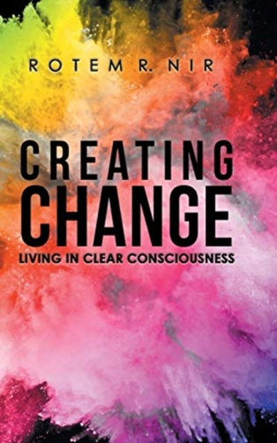 Creating Change: Living In Clear Conscio