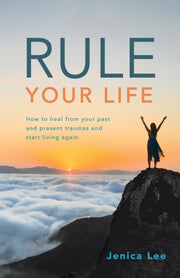 Rule Your Life: How To Heal From Your Pa