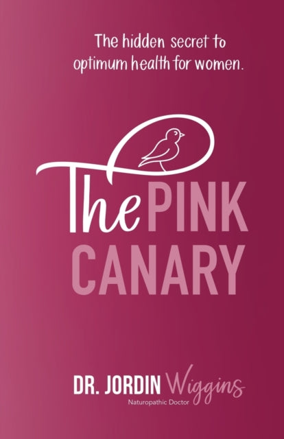 The Pink Canary: The Hidden Secret To Op By Wiggins, Dr. Jordin