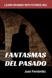 Learn Spanish With Stories (b1): Fantasm