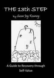 The 13th Step: A Guide To Recovery Throu