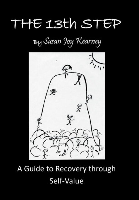 The 13th Step: A Guide To Recovery Throu