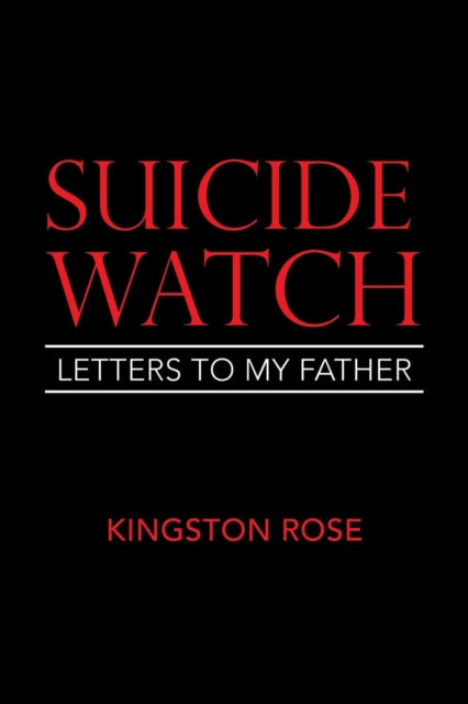 Suicide Watch: Letters To My Father