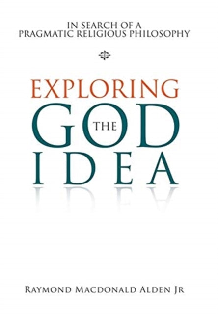 Exploring The God Idea: In Search Of A P