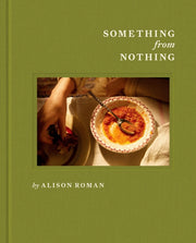Something From Nothing A Cookbook By Roman, Alison