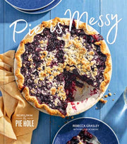 Pie Is Messy Recipes From The Pie Hole