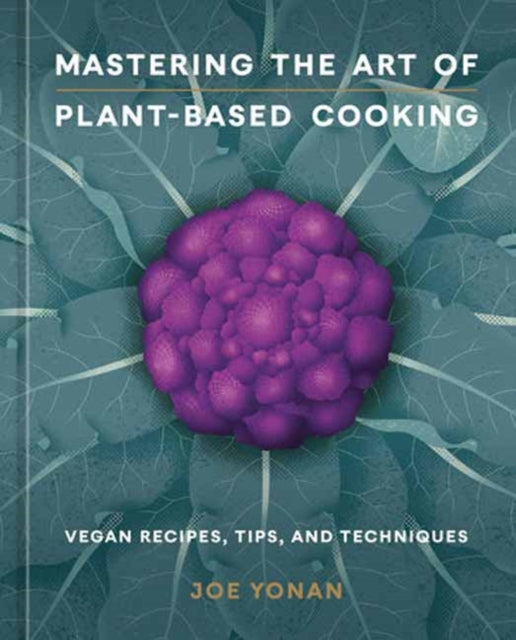 Mastering The Art Of Plant Based Cooking