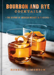 Bourbon & Rye Cocktails By Simonson, Robert