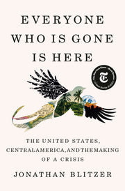 Everyone Who Is Gone Is Here By Blitzer, Jonathan