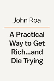 Practical Way To Get Rich & Die Trying A