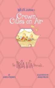 Tria Via Journal 5: Crown Cities On Air By Thunket, Angela