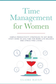 Time Management For Women: Simple Produc