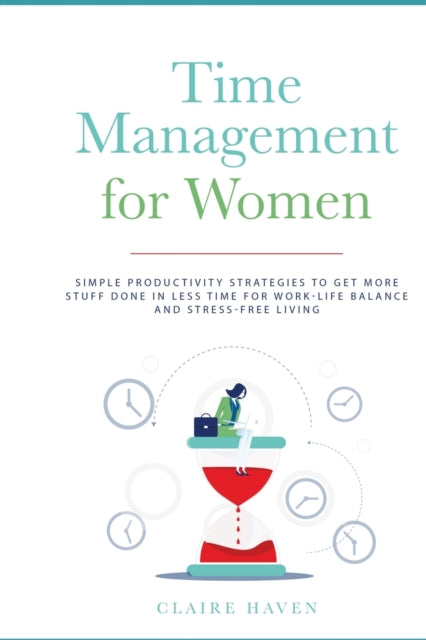 Time Management For Women: Simple Produc
