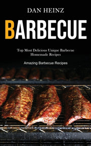 Barbecue: Top Most Delicious Unique Barb