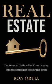 Real Estate: The Advanced Guide To Real