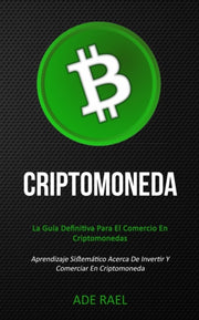 Criptomoneda: La Gu A Definitiva Para El