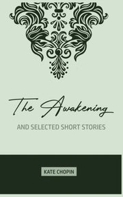 The Awakening: And Selected Short Storie