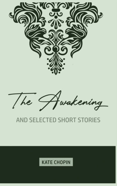 The Awakening: And Selected Short Storie