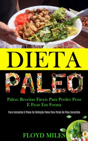 Dieta Paleo: Receitas F Ceis Para Perder By Miles, Floyd