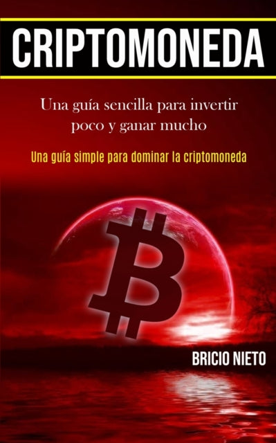 Criptomoneda: Una Gu A Sencilla Para Inv