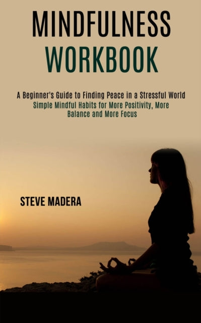 Mindfulness Workbook: Simple Mindful Hab