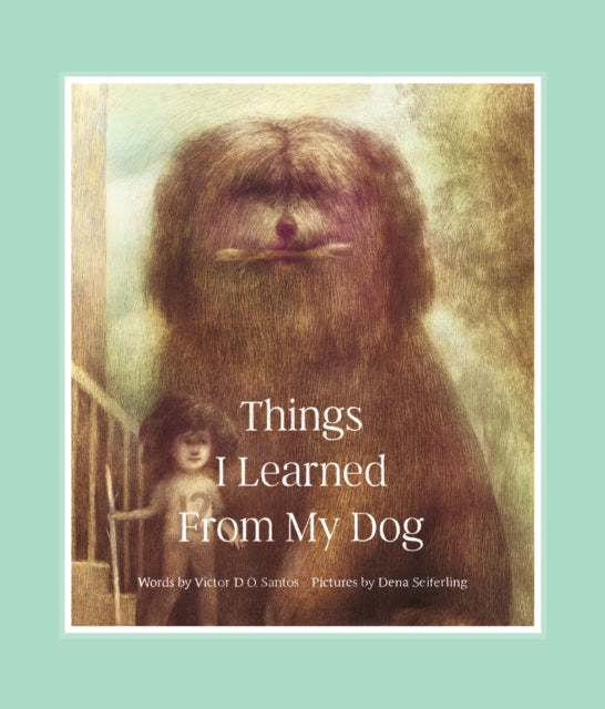 Things I Learned From My Dog By Santos, Victor Do