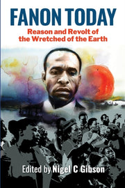 Fanon Today: Reason And Revolt Of The Wr