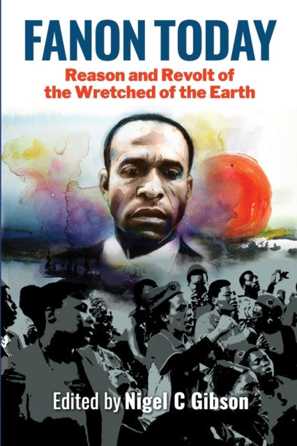 Fanon Today: Reason And Revolt Of The Wr
