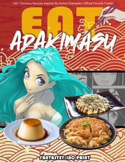 Eat-adakimasu! The Ultimate Anime Cookbo