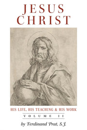 Jesus Christ (his Life, His Teaching, An By Prat, Ferdinand