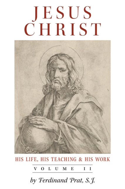 Jesus Christ (his Life, His Teaching, An By Prat, Ferdinand
