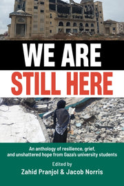 We Are Still Here Voices From Gazas Stud By Pranjol, Zahid