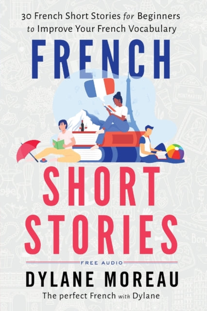 French Short Stories : Thirty French Sho By Moreau, Dylane