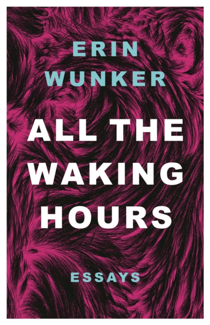 All The Waking Hours By Wunker, Erin