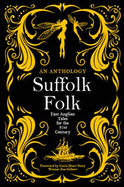 Suffolk Folk: An Anthology Of East Angli By Unknown