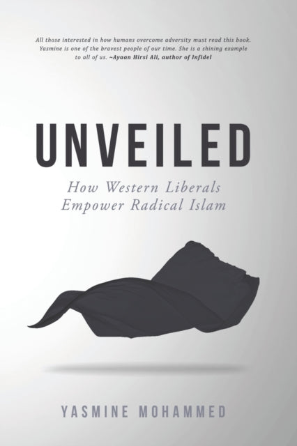 Unveiled: How Western Liberals Empower R By Mohammed, Yasmine