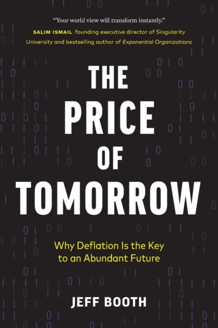 The Price Of Tomorrow: Why Deflation Is By Booth, Jeff