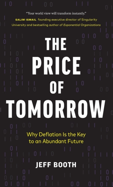 The Price Of Tomorrow : Why Deflation Is By Booth, Jeff